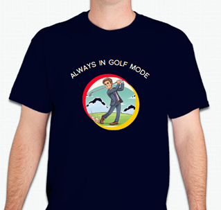 ALWAYS IN GOLF MODE, Unique Golf Design T-Shirt, Casual and Comfortable Everyday Wear