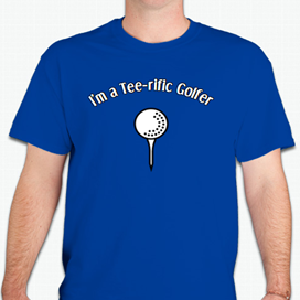 I'm a Tee-rific Golfer, Unique Golf Design T-Shirt, Casual and Comfortable Everyday Wear