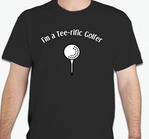 I'm a Tee-rific Golfer, Unique Golf Design T-Shirt, Casual and Comfortable Everyday Wear