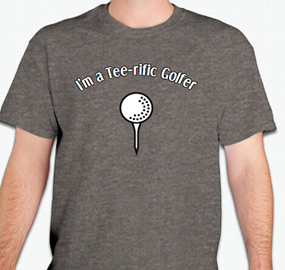 I'm a Tee-rific Golfer, Unique Golf Design T-Shirt, Casual and Comfortable Everyday Wear